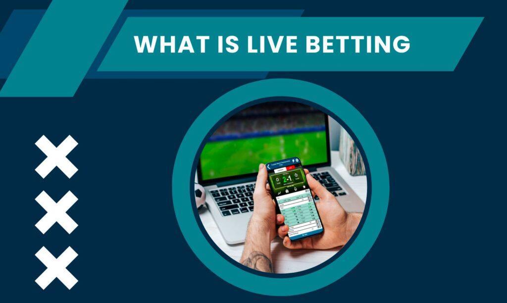 Live betting is known as in-play betting